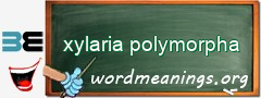 WordMeaning blackboard for xylaria polymorpha